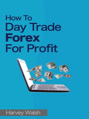 cover image of How to Day Trade Forex For Profit